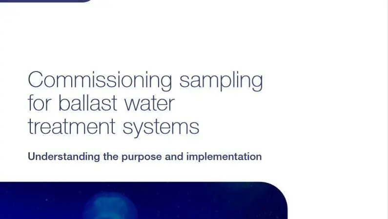 A new IMO requirement for commissioning sampling will take effect for newly installed ballast water treatment systems from early 2022.