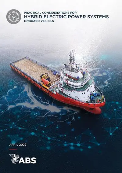ABS has published its Practical Considerations for Hybrid Electric Power Systems Onboard Vessels